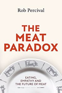 The Meat Paradox: Eating, Empathy and the Future of Meat