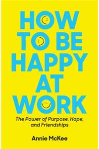 How to Be Happy at Work