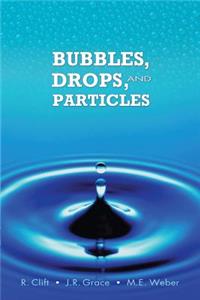 Bubbles, Drops, and Particles