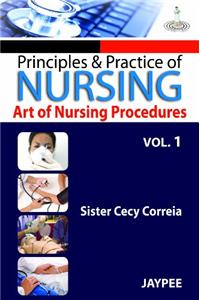 Principles & Practice of Nursing: Art of Nursing Procedures, Vol 1