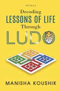 Decoding Lessons of Life Through Ludo