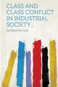 Class and Class Conflict in Industrial Society...