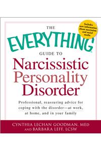 The Everything Guide to Narcissistic Personality Disorder