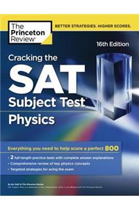 Cracking the SAT Subject Test in Physics, 16th Edition: Everything You Need to Help Score a Perfect 800