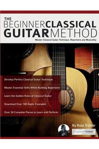 The Beginner Classical Guitar Method