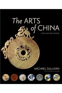 The Arts of China, Sixth Edition, Revised and Expanded