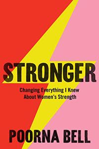 Stronger: Changing Everything I Knew About Womens Strength