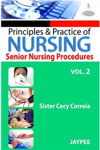 Principles & Practice of Nursing Senior Nursing Procedures, Vol 2