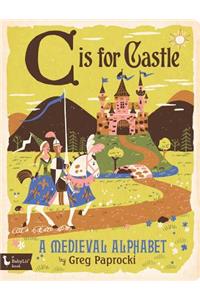 C Is for Castle: A Medieval Alphabet