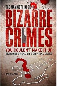 Mammoth Book of Bizarre Crimes