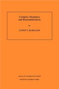 Complex Dynamics and Renormalization (Am-135), Volume 135