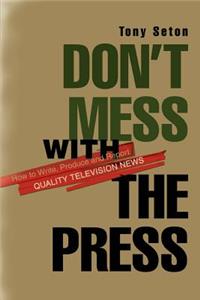 Don't Mess with the Press