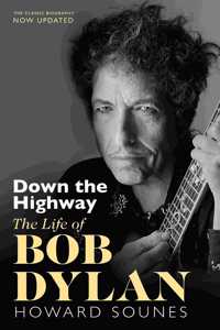 Down The Highway: The Life Of Bob Dylan