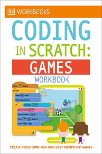 DK Workbooks: Coding in Scratch: Games Workbook