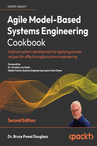 Agile Model-Based Systems Engineering Cookbook - Second Edition