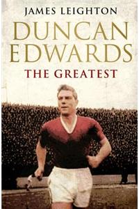 Duncan Edwards: The Greatest