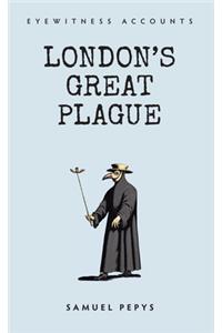 Eyewitness Accounts London's Great Plague