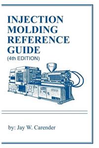 Injection Molding Reference Guide (4th Edition)