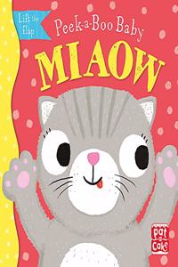 Peek-a-Boo Baby: Miaow: Lift the flap board book