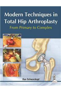 Modern Techniques in Total Hip Arthroplasty