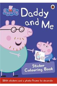 Peppa Pig: Daddy and Me Sticker Colouring Book