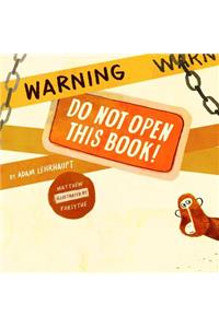 Warning: Do Not Open This Book!