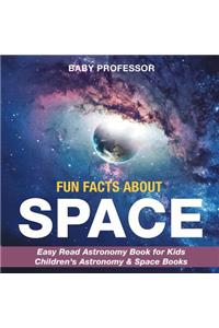 Fun Facts about Space - Easy Read Astronomy Book for Kids Children's Astronomy & Space Books