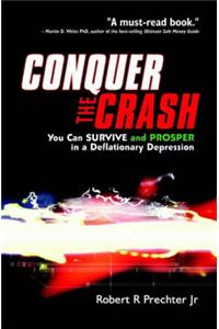 Conquer the Crash: You Can Survive and Prosper in a Deflationary Depression