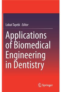 Applications of Biomedical Engineering in Dentistry