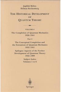 The Conceptual Completion and Extensions of Quantum Mechanics 1932-1941. Epilogue: Aspects of the Further Development of Quantum Theory 1942-1999