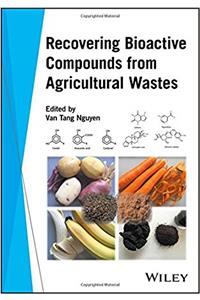 Recovering Bioactive Compounds from Agricultural Wastes