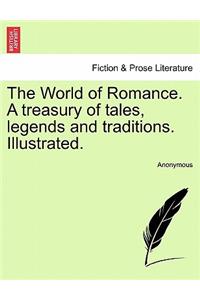 The World of Romance. A treasury of tales, legends and traditions. Illustrated.