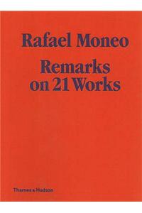 Rafael Moneo: Remarks on 21 Works