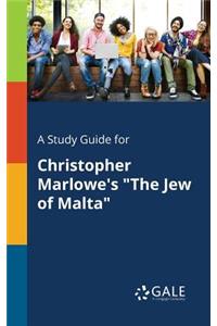 A Study Guide for Christopher Marlowe's "The Jew of Malta"