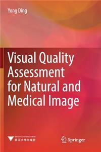 Visual Quality Assessment for Natural and Medical Image