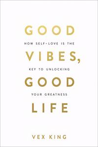 Good Vibes, Good Life: How Self-love Is the Key to Unlocking Your Greatness