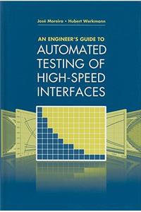 An Engineer's Guide to Automated Testing of High-Speed Interfaces