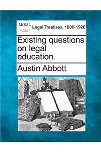 Existing Questions on Legal Education.