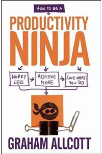 How to be a Productivity Ninja