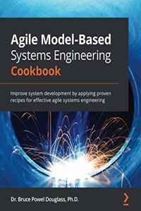 Agile Model-Based Systems Engineering Cookbook