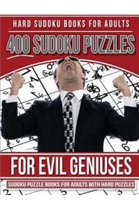 Hard Sudoku Books for Adults 400 Sudoku Puzzles for Evil Geniuses