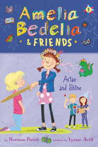 Amelia Bedelia & Friends: Amelia Bedelia & Friends Arise and Shine