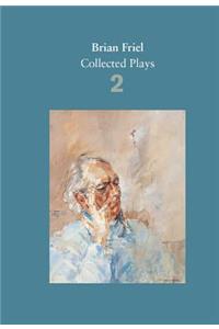 Brian Friel: Collected Plays - Volume 2