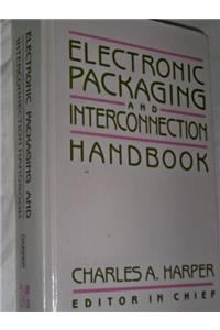 Electronic Packaging and Interconnection Handbook