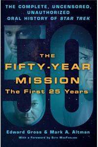 The Fifty-Year Mission: The Complete, Uncensored, Unauthorized Oral History of Star Trek: The First 25 Years