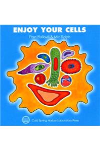 Enjoy Your Cells