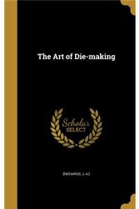 The Art of Die-making