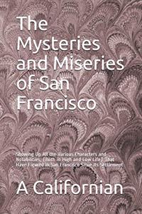 The Mysteries and Miseries of San Francisco