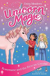 Unicorn Magic: Rosymane and the Rescue Crystal: Series 4 Book 1