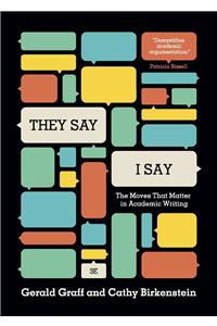 They Say/I Say: The Moves That Matter in Academic Writing